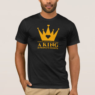 Camiseta Con humildad, te conviertes en un rey en el corazó