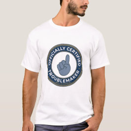Camiseta con Insignia de Troublemaker Certificada 