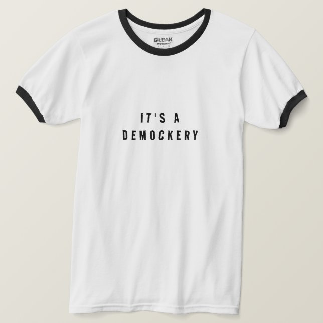 Camiseta con It's A Demockery impresa en ella (Anverso del diseño)