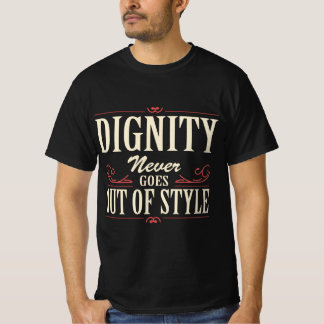 Camiseta con la cita 'La dignidad nunca pasa de mo