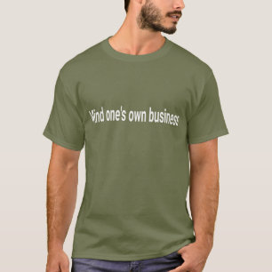 Camiseta con la cita sarcástica "Ocúpate de tus pr