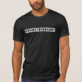 camiseta con la etiqueta #WhosYourDaddy