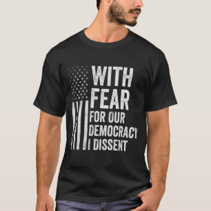 Camiseta Con Miedo A Nuestra Democracia, Discrepo De Los Es