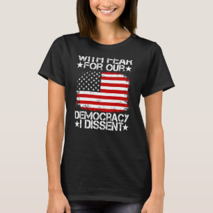 Camiseta Con Miedo Por Nuestra Democracia, Disentiendo (De