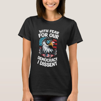 Camiseta Con miedo por nuestra democracia, disiento de Eagl