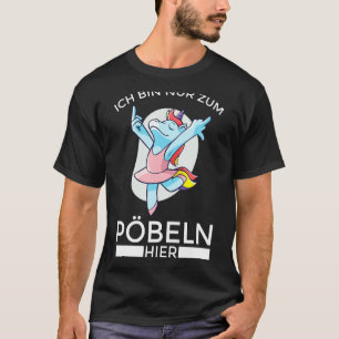 Camiseta Con Texto Alemán Ich Bin Nur Zum Pöbel Hier Klugsc