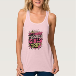 Camiseta Con Tirantes Al parecer, viaje de chicas problemáticas