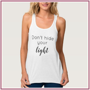 Camiseta Con Tirantes Cita inspiradora positiva: no escondas tu luz