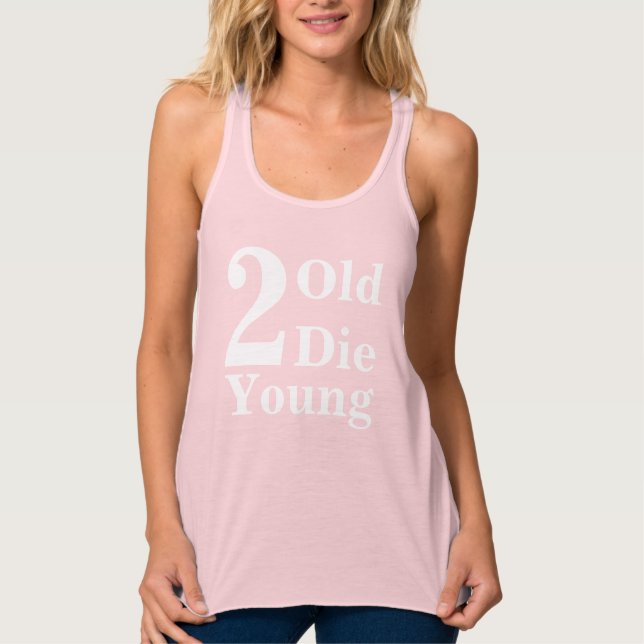Camiseta Con Tirantes Demasiado Viejo Para Morir Joven Gracioso (Anverso)