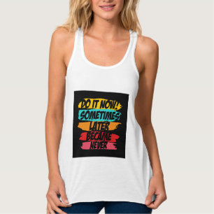 Camiseta Con Tirantes hacerlo ahora nunca llegó