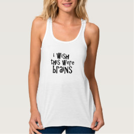 Camiseta Con Tirantes I wish these were brain funny saying designs