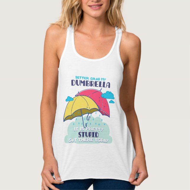 Camiseta Con Tirantes Mejor Tomar Mi Paraguas Es Estúpido. (Anverso)