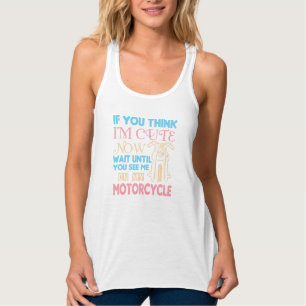 Camiseta Con Tirantes Motorcycle Biker If You Think I'm Cute Now
