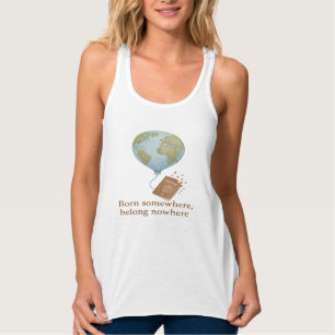 Camiseta Con Tirantes Nacido en algún lugar, sin pertenencia en ninguna 