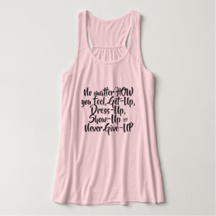 Camiseta Con Tirantes No importa cómo te sientas, nunca te rindas