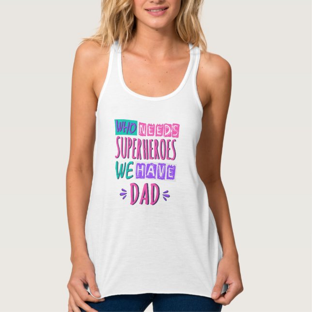 Camiseta Con Tirantes ¿Quién necesita superhéroes que tenemos papá? (Anverso)