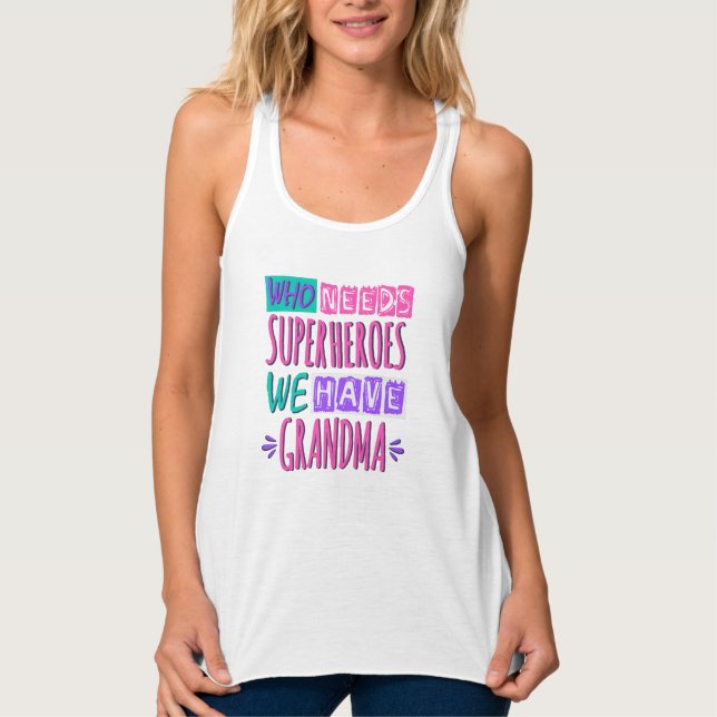 Camiseta Con Tirantes ¿Quién necesita superhéroes? Tenemos abuela (Anverso)