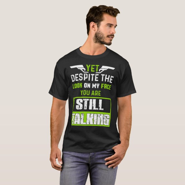 Camiseta Con todo a pesar de la mirada en mi cara (Anverso completo)
