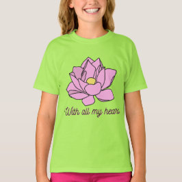 Camiseta Con todo el arte de mi corazón rosado Lotus