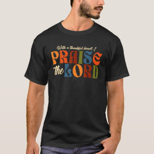 Camiseta Con un corazón agradecido alabo al Señor Cristiano
