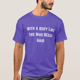 Camiseta Con Un Cuerpo Como Este Que Necesita Calentamiento