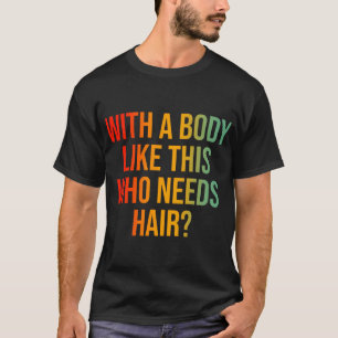 Camiseta Con Un Cuerpo Como Este Que Necesita El Pelo