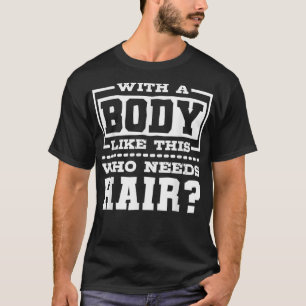 Camiseta Con Un Cuerpo Como Este Que Necesita Un Hombre Cal