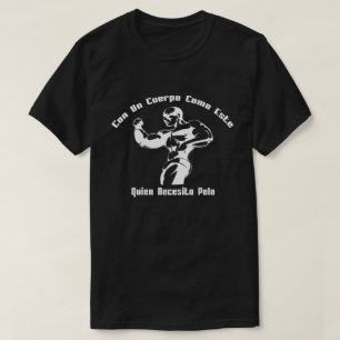 Camiseta Con Un Cuerpo Como Este, ¿Quién Necesita Pelo