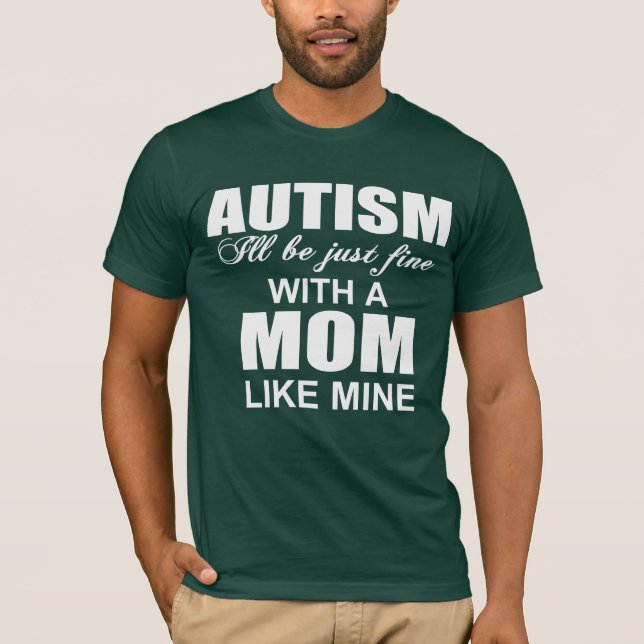 Camiseta Con una madre autista como la mía, estaré bien (Anverso)