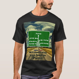 Camiseta Con ustedes todos los caminos llevan a Putin, polí