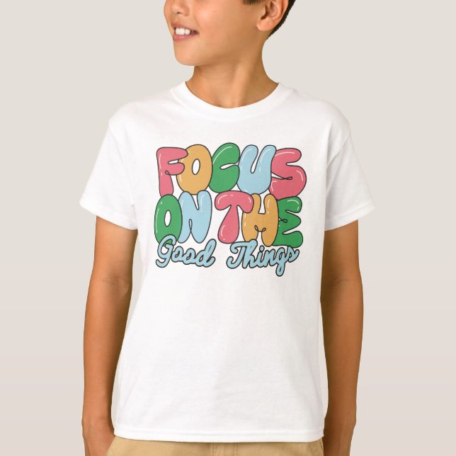Camiseta Concéntrate en las cosas buenas  (Anverso)