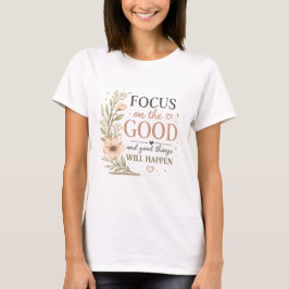 Camiseta Concéntrate en lo Bueno – Vintage Floral Inspirado