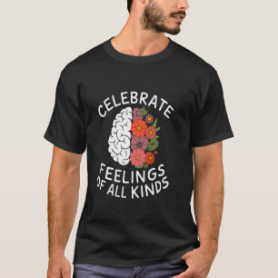 Camiseta Conciencia de Salud Mental Celebra Sentimientos De