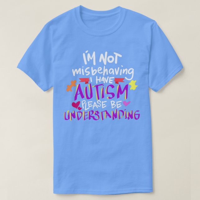 Camiseta Conciencia del autismo No Me Comporté Mal, Tengo A (Diseño del anverso)