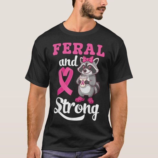 Camiseta Conciencia Sobre El Cáncer De Mama Feral Y Fuerte (Anverso)