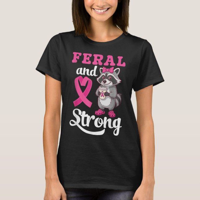 Camiseta Conciencia Sobre El Cáncer De Mama Feral Y Fuerte (Anverso)