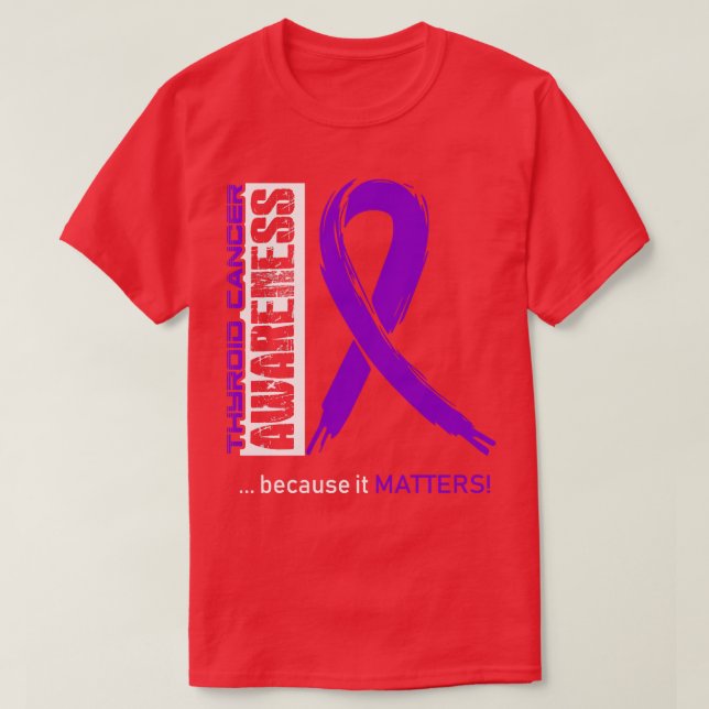 Camiseta Conciencia Sobre El Cáncer De Tiroides Porque Su I (Diseño del anverso)