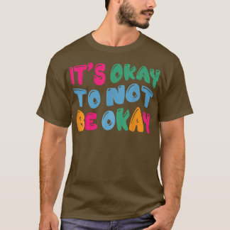 Camiseta Conciencia sobre la salud mental Está bien no esta
