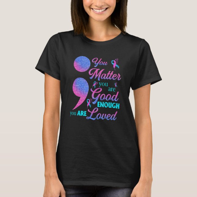 Camiseta Conciencia suicida, importa, eres lo suficientemen (Anverso)