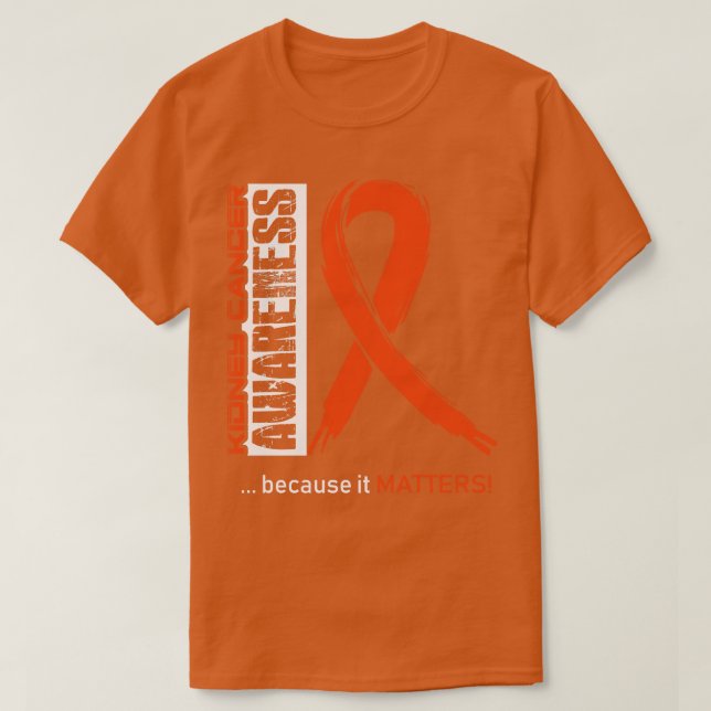 Camiseta Concienciación sobre el cáncer de riñón porque imp (Diseño del anverso)