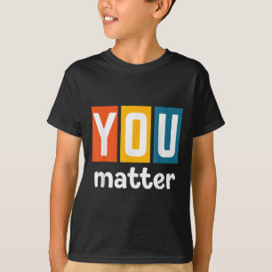 Camiseta Concienciación sobre la salud mental - Usted