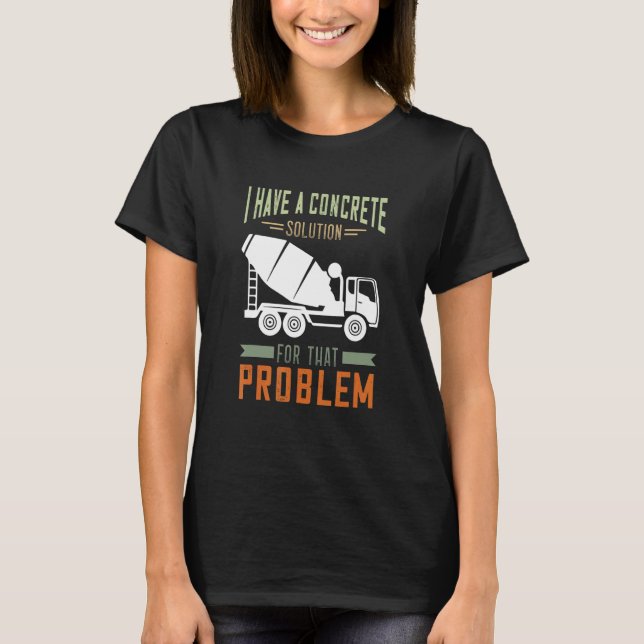 Camiseta Concrete Finisher Cement Mixer Truck Concrete Mixe (Anverso)