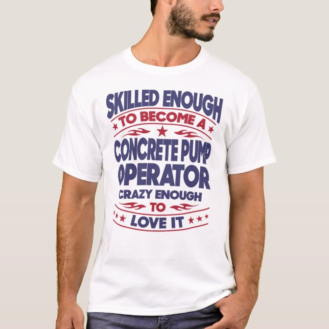 Camiseta Concrete Pump Operator Skilled Enough (Anverso)