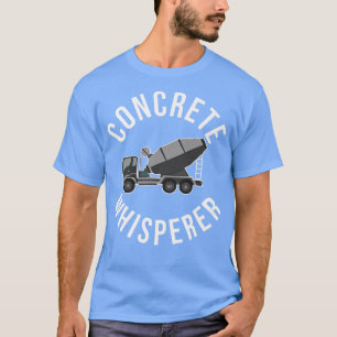 Camiseta Concrete Whisperer Funny Concrete Mixer Truck Oper