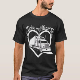 Camiseta Conduce Mi Corazón Salvaje - Conductor De Camiones