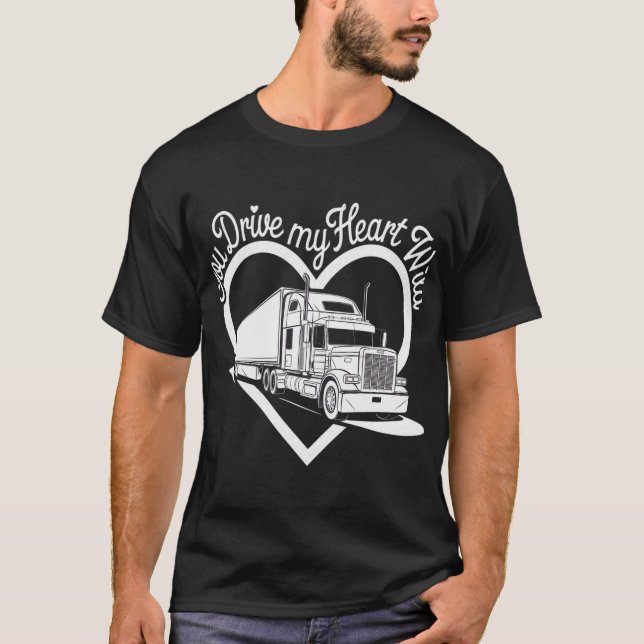 Camiseta Conduce Mi Corazón Salvaje - Conductor De Camiones (Anverso)