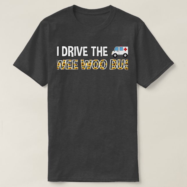 Camiseta Conduce Wee Woo Bus, regalo de ambulancia 2 (Diseño del anverso)