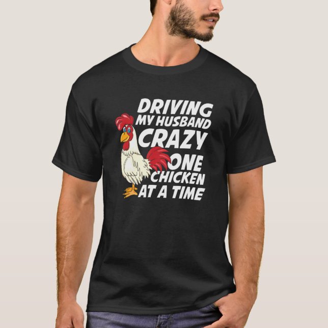 Camiseta Conducir A Mi Esposo Loco Un Pollo A La Vez (Anverso)
