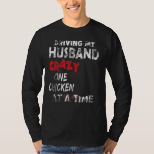 Camiseta Conducir A Mi Esposo Loco Un Pollo A La Vez Por
