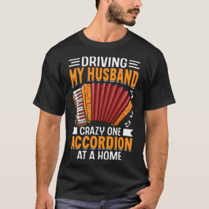 Camiseta Conducir a mi marido loco acordeón en una casa